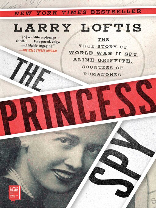 Title details for The Princess Spy: the True Story of World War II Spy Aline Griffith, Countess of Romanones by Larry Loftis - Wait list